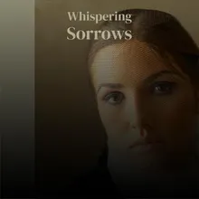 Whispering Sorrows