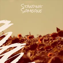Standing Someone