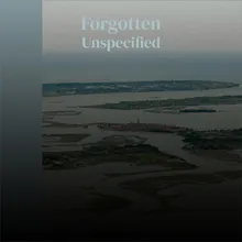 Forgotten Unspecified