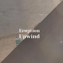 Eruption Upwind