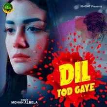 DIL TOD GAYE