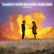 Taakey Olpo Kachhe Dakchhi-Lofi