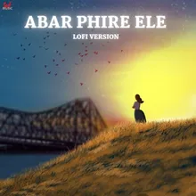 Abar Phire Ele-Lofi