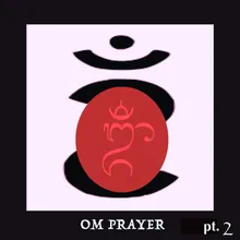Om Prayer, Pt.2