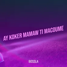 Ay Koker Mamaw Ti Macoume