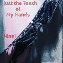 Just the Touch of My Hands (Remastered 2022)