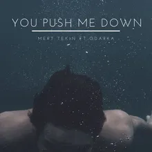 You Push Me Down