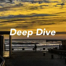 Deep Dive