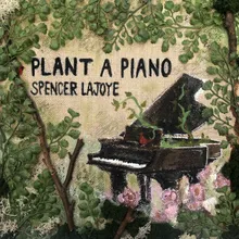 Plant a Piano (Interlude)