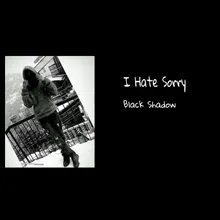 I Hate Sorry
