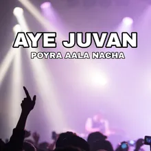Aye Juvan Poyra Aala Nacha