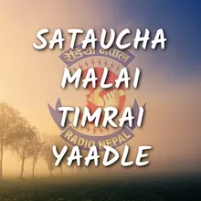 Sataucha Malai Timrai Yaadle