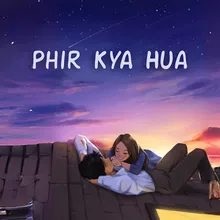 Phir Kya Hua