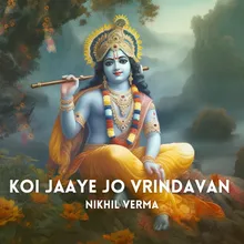 Koi Jaaye Jo Vrindavan