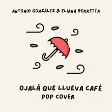 Ojalá Que Llueva Café (Pop Cover)