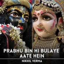 Prabhu Bin Hi Bulaye Aate Hein