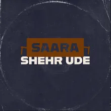 Saara Shehr Ude