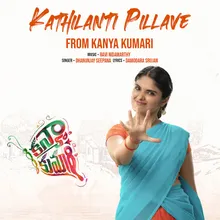 Kathilanti Pillave (From "Kanya Kumari")