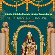 Uttistho Uttishtha Govinda Uttistha Garudadhwaja Vedic Mantra Chanting