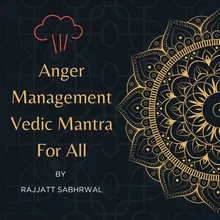 Anger Management Vedic Mantra for All