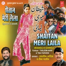 Ladke Hai Mohalle Ke Shaitan Meri Laila (Sawal), Bhejungi Tujhe Jaldi Shamshaan Mere Majnoo (Jawab)