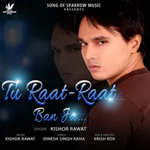 Tu Raat - Raat Ban Ja