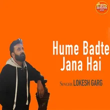 Hume Badte Jana Hai