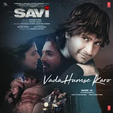 Vada Humse Karo (From "Savi")