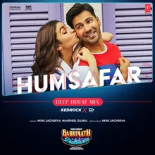 Humsafar - Deep House Mix(Remix By Kedrock,Sd Style)