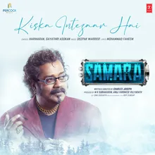 Kiska Intezaar Hai (From "Samara")