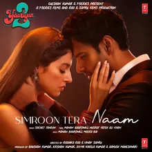 Simroon Tera Naam (From "Yaariyan 2")