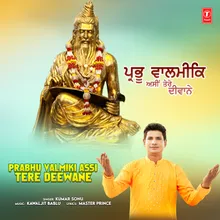 Prabhu Valmiki Assi Tere Deewane