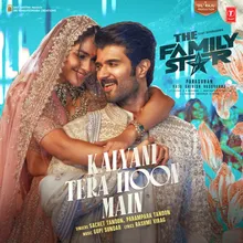 Kalyani Tera Hoon Main (From "The Family Star")