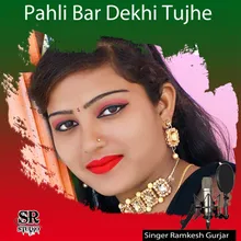 Pahli Bar Dekhi Tujhe