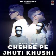 Chehre Pe Jhuti Khushi