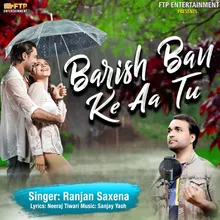 Barish Ban Ke Aa Tu