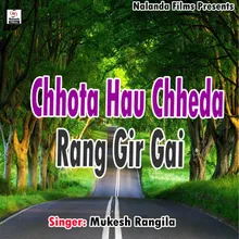 Chhota Hau Chheda Rang Gir Gai