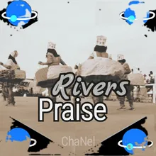 Rivers Praise ChaNel