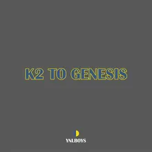 K2 TO GENESIS