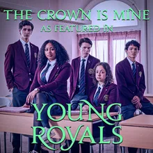 The Crown Is Mine (As Featured In "Young Royals")