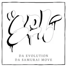 DA EVOLUTION - Da Samurai Move