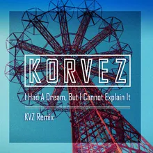 I Had A Dream, But I Cannot Explain It KVZ Remix -Radio Edit