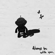 Always be with you