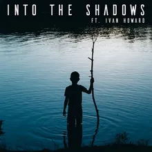 Into the Shadows