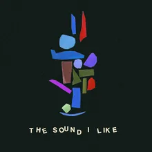 The Sound I Like
