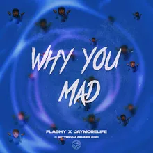 Why You Mad