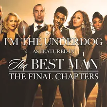 I'm The Underdog (As Featured In "The Best Man: Final Chapters")