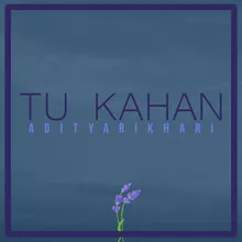 Tu Kahan