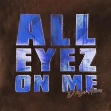 All Eyez On Me