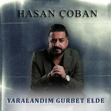 Yaralandım Gurbet Elde